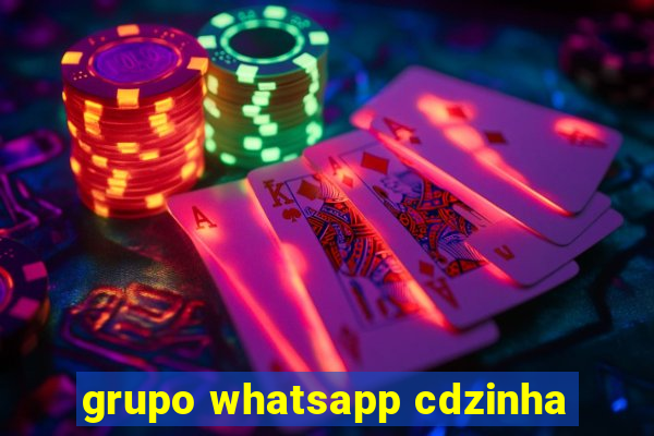 grupo whatsapp cdzinha